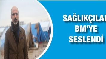 SAĞLIK&Ccedil;ILAR BM&rsquo;YE SESLENDİ