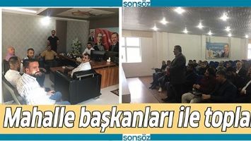 MAHALLE BAŞKANLARI İLE TOPLANTI