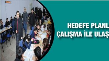 &ldquo;HEDEFE PLANLI &Ccedil;ALIŞMA İLE ULAŞILIR&rdquo;