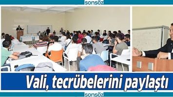 VALİ, TECR&Uuml;BELERİNİ PAYLAŞTI