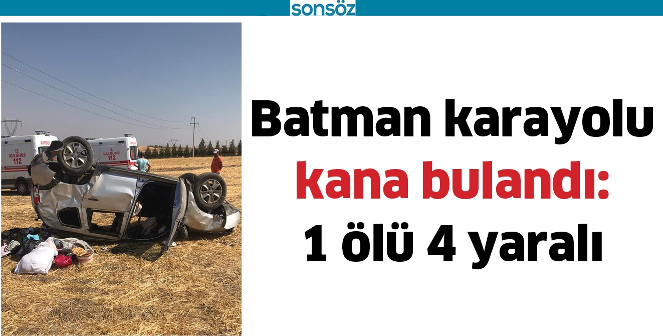 BATMAN KARAYOLU KANA BULANDI: 1 &Ouml;L&Uuml; 4 YARALI