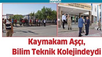 KAYMAKAM AŞ&Ccedil;I, BİLİM TEKNİK KOLEJİNDEYDİ