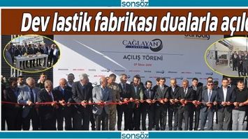 DEV LASTİK FABRİKASI DUALARLA A&Ccedil;ILDI
