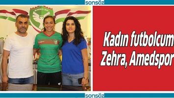KADIN FUTBOLCUMUZ ZEHRA, AMEDSPOR&rsquo;DA