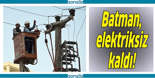 BATMAN, ELEKTRİKSİZ KALDI!