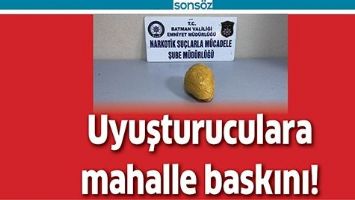 UYUŞTURUCULARA MAHALLE BASKINI!