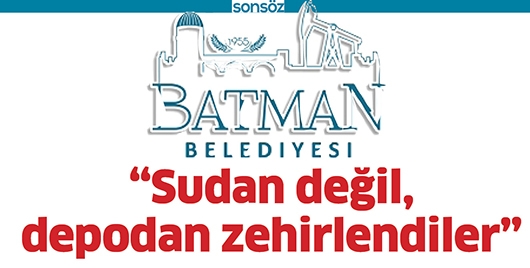 &ldquo;SUDAN DEĞİL, DEPODAN ZEHİRLENDİLER&rdquo;
