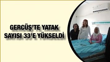 GERC&Uuml;Ş&rsquo;TE YATAK SAYISI 33&rsquo;E Y&Uuml;KSELDİ