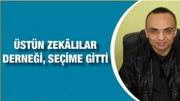 &Uuml;ST&Uuml;N ZEK&Acirc;LILAR DERNEĞİ, SE&Ccedil;İME GİTTİ