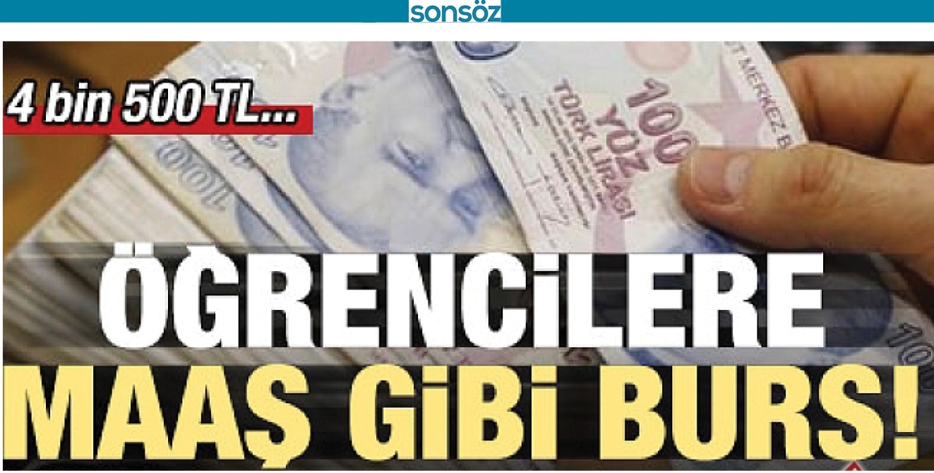 &Ouml;ĞRENCİLERE MAAŞ GİBİ BURS