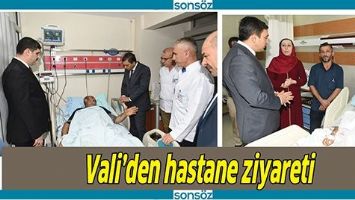 VALİ&rsquo;DEN HASTANE ZİYARETİ