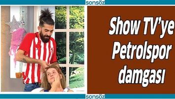 SHOW TV&rsquo;YE PETROLSPOR&rsquo; DAMGASI