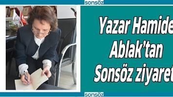 YAZAR HAMİDE ABLAK&rsquo;TAN SONS&Ouml;Z ZİYARETİ