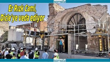 ER RIZK CAMİ, DİCLE&rsquo;YE VEDA EDİYOR