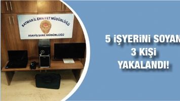 5 İŞYERİNİ SOYAN 3 KİŞİ YAKALANDI!