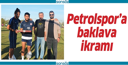 PETROLSPOR&rsquo;A BAKLAVA İKRAMI