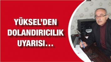 Y&Uuml;KSEL&rsquo;DEN DOLANDIRICILIK UYARISI&hellip;