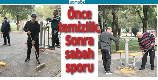 &Ouml;NCE TEMİZLİK, SONRA SABAH SPORU