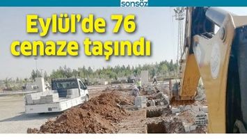 EYL&Uuml;L&rsquo;DE 76 CENAZE TAŞINDI