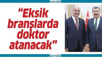 &ldquo;EKSİK BRANŞLARDA DOKTOR ATANACAK&rdquo;