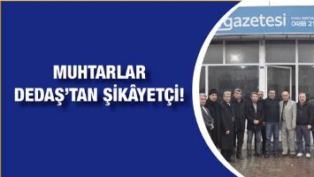 MUHTARLAR, DEDAŞ&rsquo;TAN ŞİK&Acirc;YET&Ccedil;İ!