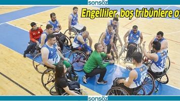 ENGELLİLER, BOŞ TRİB&Uuml;NLERE OYNADI