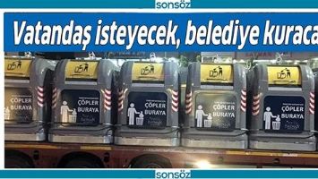 VATANDAŞ İSTEYECEK, BELEDİYE KURACAK