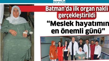 BATMAN&rsquo;DA İLK ORGAN NAKLİ GER&Ccedil;EKLEŞTİRİLDİ