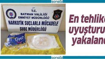 EN TEHLİKELİ UYUŞTURUCU YAKALANDI