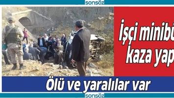 İŞ&Ccedil;İ MİNİB&Uuml;S&Uuml; KAZA YAPTI, &Ouml;L&Uuml; VE YARALILAR VAR