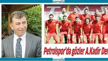 PETROLSPOR&rsquo;DA G&Ouml;ZLER A.KADİR DEMİR&rsquo;DE