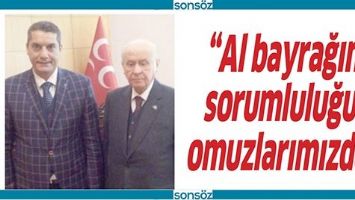 &ldquo;AL BAYRAĞIN SORUMLULUĞU, OMUZLARIMIZDA&rdquo;