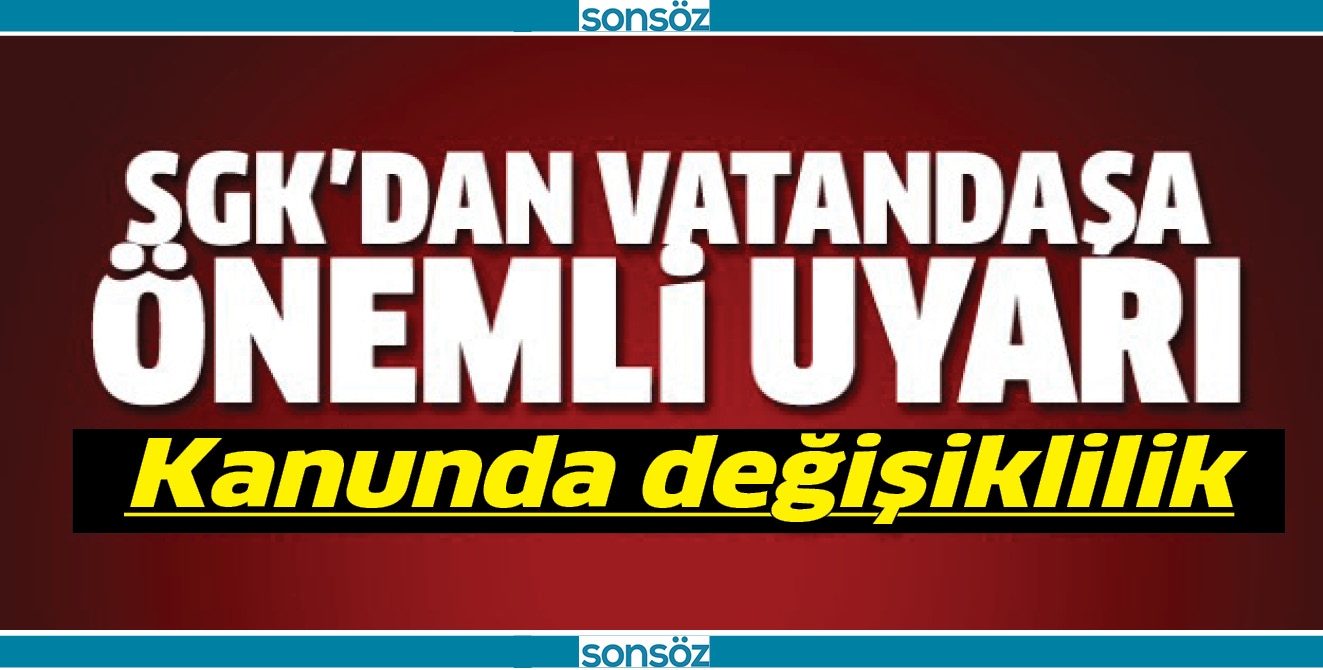 SGK&rsquo;DAN UYARI!