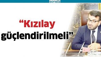 &ldquo;KIZILAY G&Uuml;&Ccedil;LENDİRİLMELİ&rdquo;