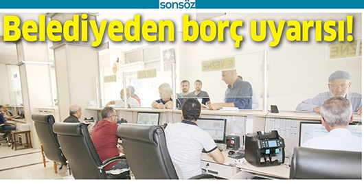 BELEDİYEDEN BOR&Ccedil; UYARISI!
