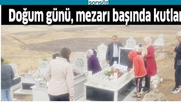 DOĞUM G&Uuml;N&Uuml;, MEZARI BAŞINDA KUTLANDI