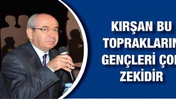 KIRŞAN &ldquo;BU TOPRAKLARIN GEN&Ccedil;LERİ &Ccedil;OK ZEKİDİR&rdquo;