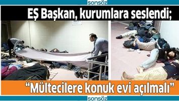 &ldquo;M&Uuml;LTECİLERE KONUK EVİ A&Ccedil;ILMALI&rdquo;