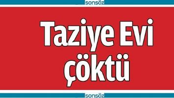 TAZİYE EVİ &Ccedil;&Ouml;KT&Uuml;