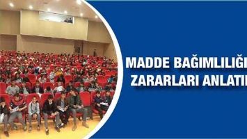 MADDE BAĞIMLILIĞININ ZARARLARI ANLATILDI