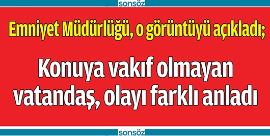EMNİYET M&Uuml;D&Uuml;RL&Uuml;Ğ&Uuml;, O G&Ouml;R&Uuml;NT&Uuml;Y&Uuml; A&Ccedil;IKLADI