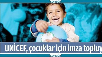 UNİCEF, &Ccedil;OCUKLAR İ&Ccedil;İN İMZA TOPLUYOR