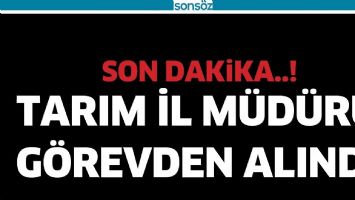 TARIM İL M&Uuml;D&Uuml;R&Uuml; G&Ouml;REVDEN ALINDI