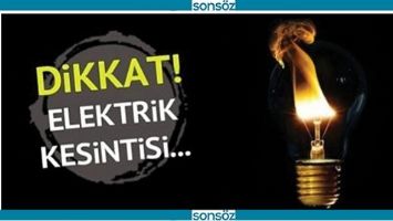 ELEKTRİK KESİNTİSİ OLACAK!