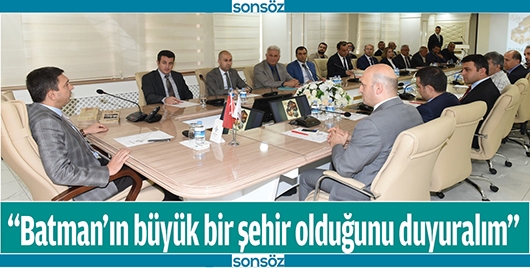 &ldquo;BATMAN&rsquo;IN B&Uuml;Y&Uuml;K BİR ŞEHİR OLDUĞUNU DUYURALIM&rdquo;
