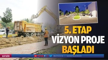 5. Etap vizyon proje başladı