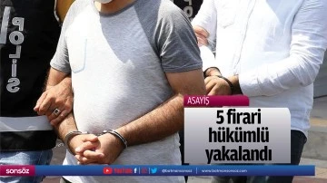 5 firari h&uuml;k&uuml;ml&uuml; yakalandı