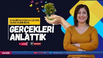 5 Haziran D&uuml;nya &Ccedil;evre G&uuml;n&uuml; klibimizde ger&ccedil;ekleri anlattık