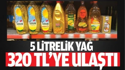 Yağ, 320 TL&rsquo;ye ulaştı