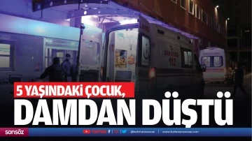 5 yaşındaki &ccedil;ocuk, damdan d&uuml;şt&uuml;